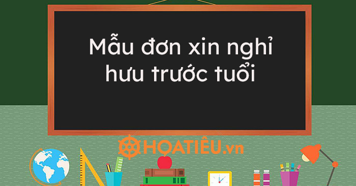 Đơn xin nghỉ hưu trước tuổi 2021 theo Nghị định 143, 113, 108
