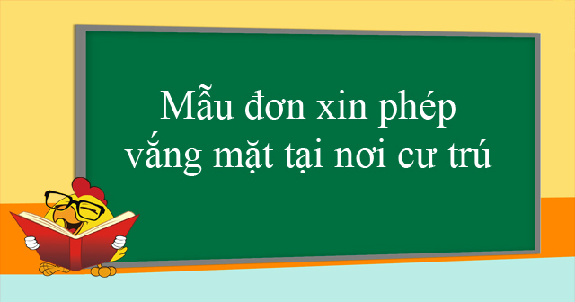 Mẫu đơn xin phép vắng mặt tại nơi cư trú