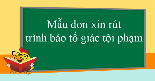 Mẫu đơn xin rút trình báo tố giác tội phạm