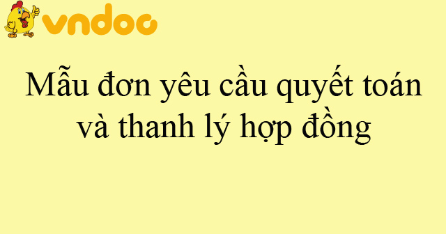 Mẫu đơn yêu cầu quyết toán và thanh lý hợp đồng
