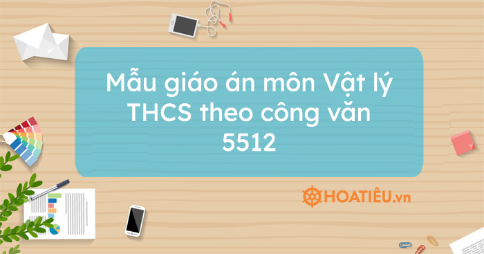 Mẫu giáo án môn Vật lý THCS theo công văn 5512