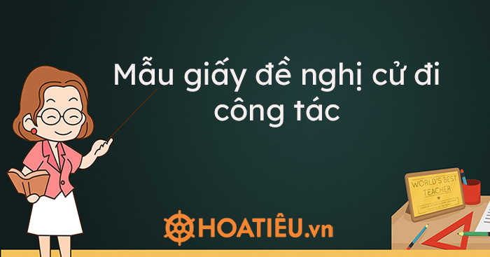 Mẫu giấy đề nghị cử đi công tác 2021