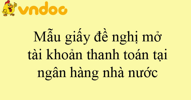 Mẫu giấy đề nghị mở tài khoản thanh toán tại ngân hàng nhà nước