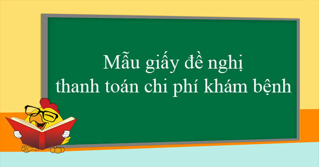 Mẫu giấy đề nghị thanh toán chi phí khám bệnh