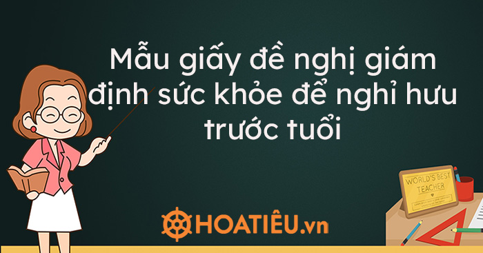 Mẫu giấy đề nghị giám định sức khỏe để nghỉ hưu trước tuổi