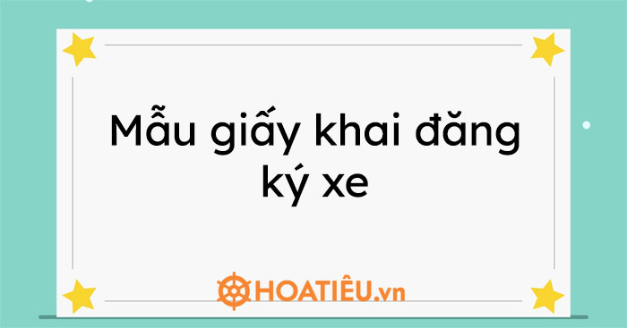 Mẫu giấy khai đăng ký xe 2021