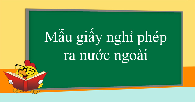 Mẫu giấy nghỉ phép ra nước ngoài