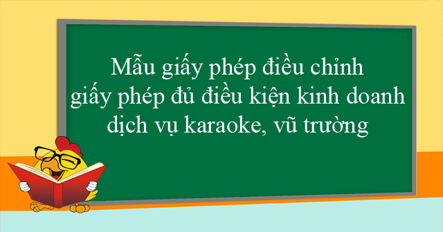 Mẫu giấy phép điều chỉnh giấy phép đủ điều kiện kinh doanh dịch vụ karaoke, vũ trường