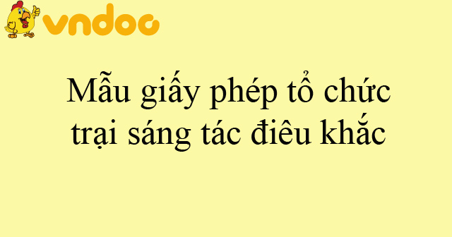 Mẫu giấy phép tổ chức trại sáng tác điêu khắc