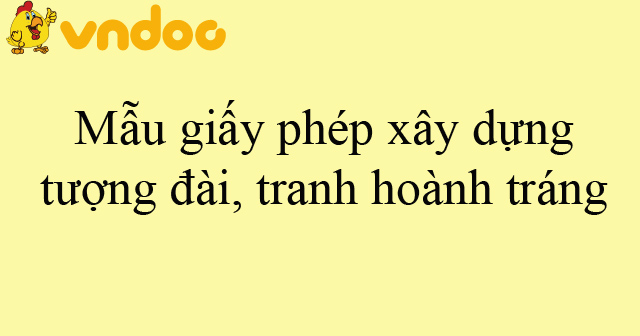 Mẫu giấy phép xây dựng tượng đài, tranh hoành tráng