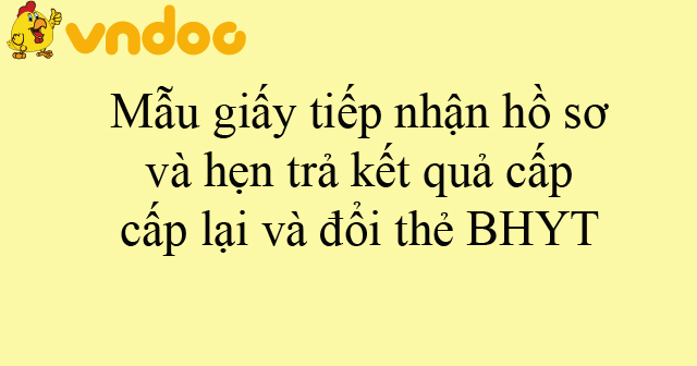 Mẫu giấy tiếp nhận hồ sơ và hẹn trả kết quả cấp, cấp lại và đổi thẻ BHYT