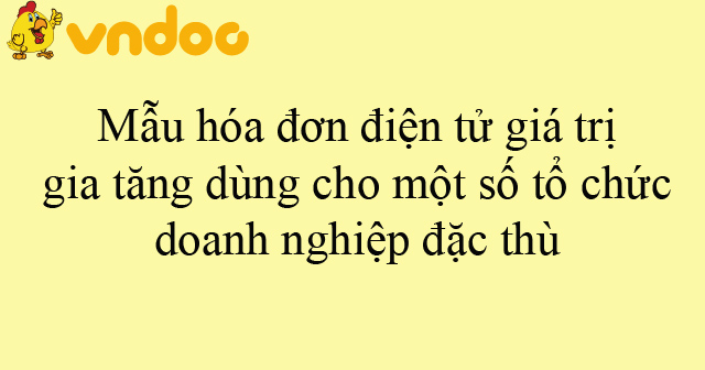 Mẫu hóa đơn điện tử giá trị gia tăng dùng cho một số tổ chức, doanh nghiệp đặc thù