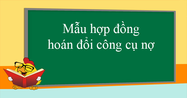 Mẫu hợp đồng hoán đổi công cụ nợ