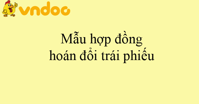 Mẫu hợp đồng hoán đổi trái phiếu
