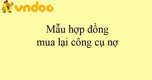 Mẫu hợp đồng mua lại công cụ nợ