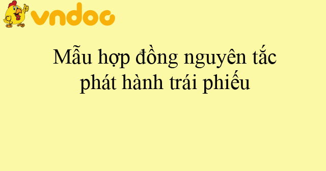 Mẫu hợp đồng nguyên tắc phát hành trái phiếu