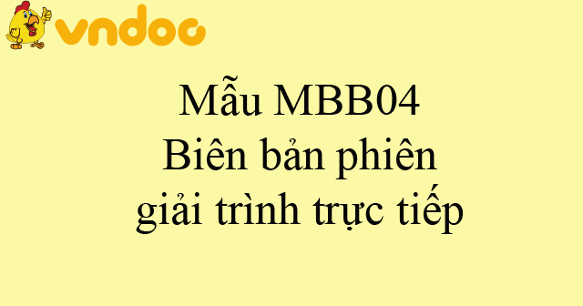 Mẫu MBB04: Biên bản phiên giải trình trực tiếp