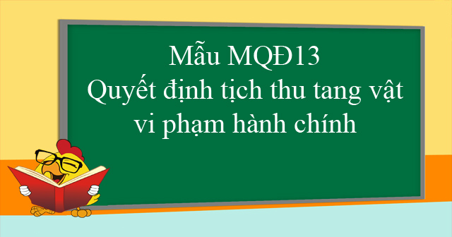 Mẫu MQĐ13: Quyết định tịch thu tang vật vi phạm hành chính