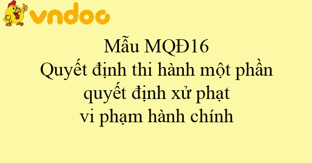 Mẫu MQĐ16: Quyết định thi hành một phần quyết định xử phạt vi phạm hành chính