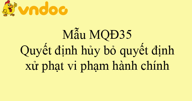 Mẫu MQĐ35: Quyết định hủy bỏ quyết định xử phạt vi phạm hành chính