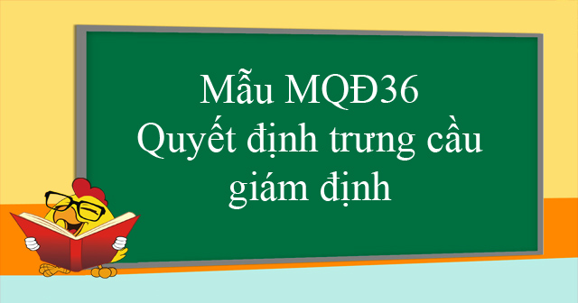 Mẫu MQĐ36: Quyết định trưng cầu giám định