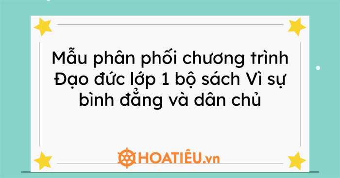 Mẫu phân phối chương trình Đạo đức lớp 1 bộ sách Vì sự bình đẳng và dân chủ