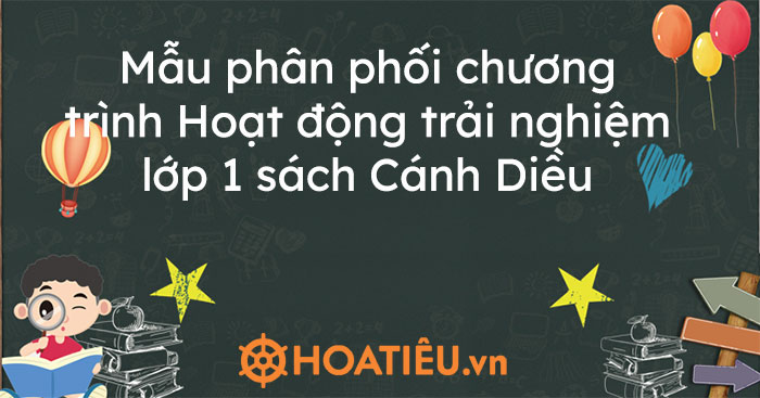 Mẫu phân phối chương trình Hoạt động trải nghiệm lớp 1 bộ sách Cánh Diều
