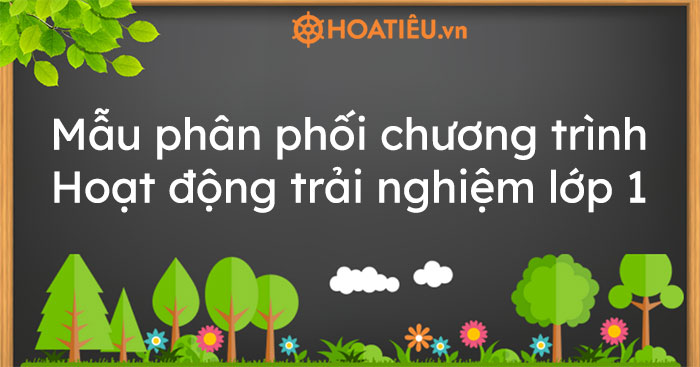 Mẫu phân phối chương trình Hoạt động trải nghiệm lớp 1 sách Chân trời sáng tạo