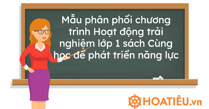 Mẫu phân phối chương trình Hoạt động trải nghiệm lớp 1 sách Cùng học để phát triển năng lực