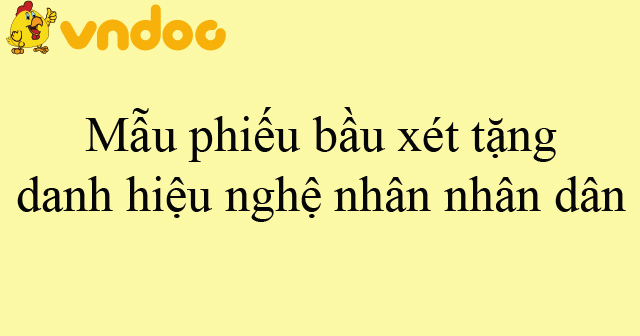 Mẫu phiếu bầu xét tặng danh hiệu nghệ nhân nhân dân