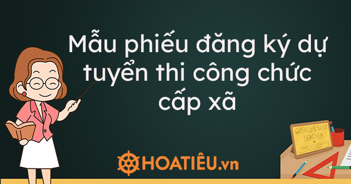 Mẫu phiếu đăng ký dự tuyển thi công chức cấp xã