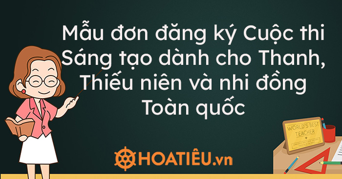 Mẫu đơn đăng ký Cuộc thi Sáng tạo dành cho Thanh, Thiếu niên và nhi đồng Toàn quốc