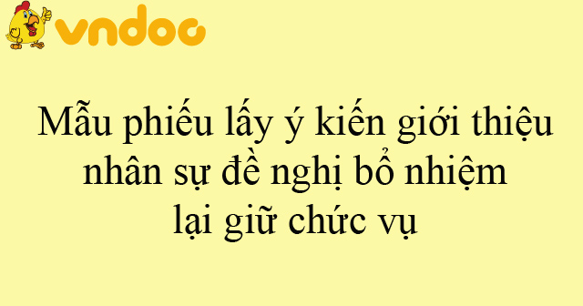 Mẫu phiếu lấy ý kiến giới thiệu nhân sự đề nghị bổ nhiệm lại giữ chức vụ