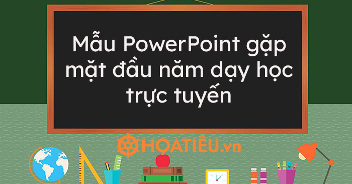 Mẫu PowerPoint gặp mặt đầu năm dạy học trực tuyến