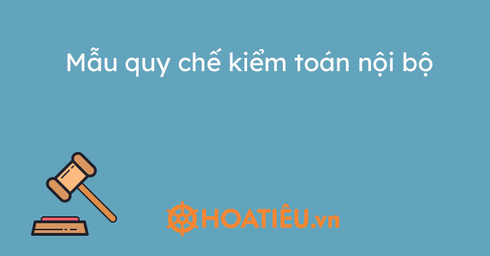 Mẫu quy chế kiểm toán nội bộ