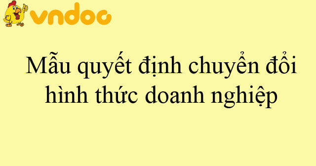 Mẫu quyết định chuyển đổi hình thức doanh nghiệp