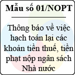 Mẫu số 01/NOPT: Thông báo về việc hạch toán lại các khoản tiền thuế, tiền phạt nộp ngân sách Nhà nước