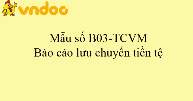 Mẫu số B03-TCVM: Báo cáo lưu chuyển tiền tệ