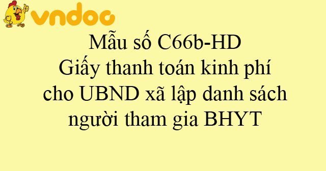 Mẫu số C66b-HD: Giấy thanh toán kinh phí cho UBND xã lập danh sách người tham gia BHYT