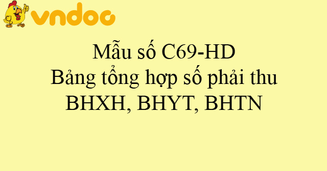 Mẫu số C69-HD: Bảng tổng hợp số phải thu BHXH, BHYT, BHTN