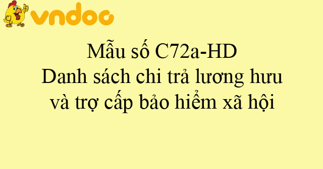 Mẫu số C72a-HD: Danh sách chi trả lương hưu và trợ cấp bảo hiểm xã hội