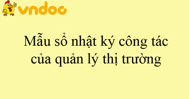 Mẫu sổ nhật ký công tác của quản lý thị trường