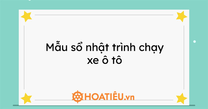 Mẫu sổ nhật trình chạy xe ô tô