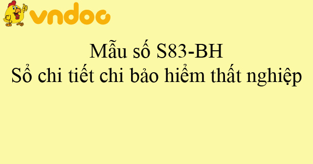 Mẫu số S83-BH: Sổ chi tiết chi bảo hiểm thất nghiệp