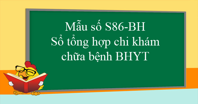 Mẫu số S86-BH: Sổ tổng hợp chi khám, chữa bệnh BHYT