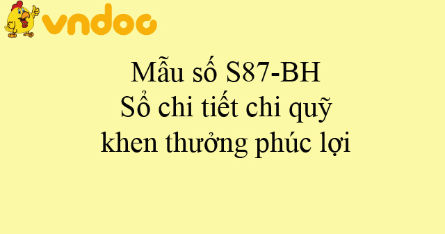 Mẫu số S87-BH: Sổ chi tiết chi quỹ khen thưởng phúc lợi