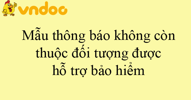 Mẫu thông báo không còn thuộc đối tượng được hỗ trợ bảo hiểm