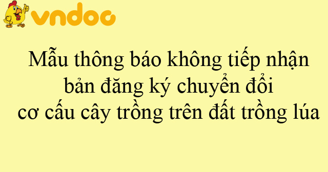 Mẫu thông báo không tiếp nhận bản đăng ký chuyển đổi cơ cấu cây trồng trên đất trồng lúa