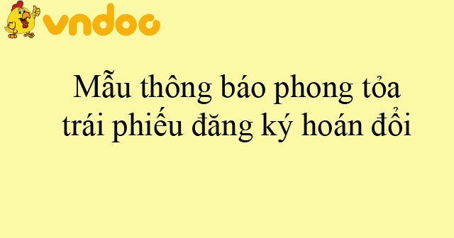 Mẫu thông báo phong tỏa trái phiếu đăng ký hoán đổi