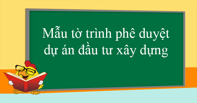 Mẫu tờ trình phê duyệt dự án đầu tư xây dựng